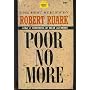 POOR NO MORE by Robert Ruark