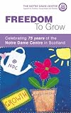 Freedom to Grow: Celebrating 75 Years of the Notre Dame Centre in Scotland