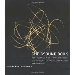 The Csound Book: Perspectives in Software Synthesis, Sound Design, Signal Processing, and                 Programming