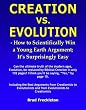 Creation vs. Evolution: How to Scientifically Win a Young Earth Argument; Its Surprisingly Easy
