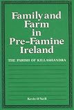 Family and Farm in Pre-Famine Ireland: The Parish of Killashandra