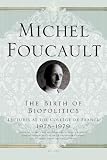 The Birth of Biopolitics: Lectures at the College de France, 1978--1979