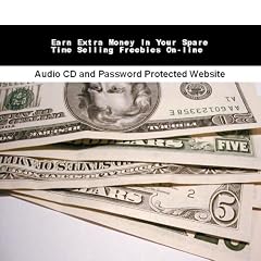 Earn Extra Money In Your Spare Time Selling Freebies On-line