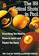 The 99 Critical Shots in Pool: Everything You Need to Know to Learn and Master the Game (Other)