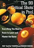 The 99 Critical Shots in Pool: Everything You Need to Know to Learn and Master the Game (Other)
