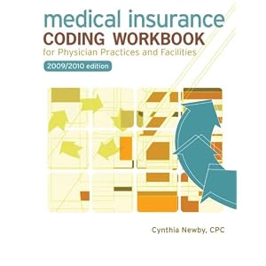 Medical Insurance Coding Workbook for Physician Practices and Facilities, 2009 - 2010... by Cynthia Newby