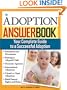 The Adoption Answer Book: Your Compete Guide to a Successful Adoption
