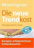 Die neue Trendkost: mit glycaemic load - Europas erfolgreichster Schlankmacher