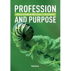 Profession and Purpose: A Resource Guide for MBA Careers in Sustainability