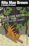 Die kluge Katze baut vor: Ein Fall f�r Mrs. Murphy