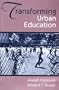 Transforming Urban Education: Problems & Possibilities for Equality of Educational Opportunity