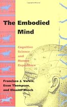 The Embodied Mind: Cognitive Science and Human Experience