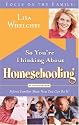 So You're Thinking About Homeschooling: Second Edition: Fifteen Families Show How You Can Do It (Focus on the Family)
