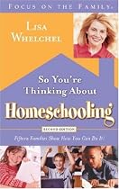 So You're Thinking About Homeschooling:  Second Edition: Fifteen Families Show How You Can Do It