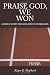Praise God, We Won: A Vision of Victory From Jesus Christ in the Revelation