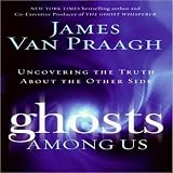 Ghosts Among Us: Uncovering the Truth About the Other Side (Unabridged)