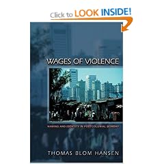 Wages of Violence: Naming and Identity in Postcolonial Bombay (Ethnographic Explorations of the Postcolonial State)