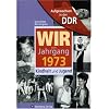 Aufgewachsen in der DDR - Wir vom Jahrgang 1973 - Kindheit und Jugend