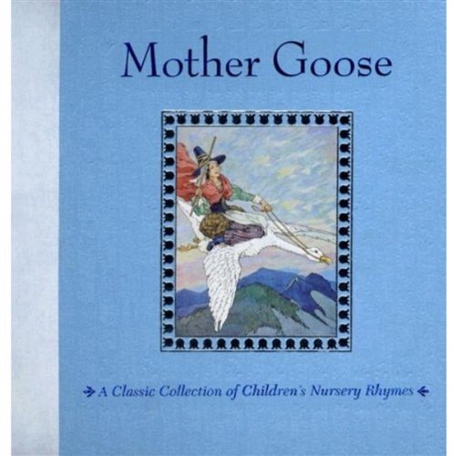 Mother Goose: A Classic Collection of Children