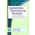 Augmentative Communication Strategies for Adults With Acute or Chronic Medical Conditions by David R. Beukelman, Kathryn M. Yorkston, Ph.D. Garrett, and Kathryn L.