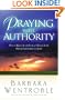 Praying with Authority: How to Release the Authority of Heaven So the Will of God Is Done on Earth
