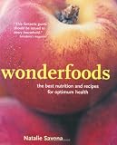 Wonderfoods : [the best nutrition and recipes for optimum health]