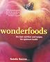 Wonderfoods: The Best Nutrition and Recipes for Optimum Health