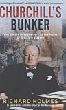 Churchill s Bunker: The Secret Headquarters at the Heart of Britain s Victory (Imperial War Museum)