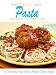 Books : The Absolute Top Pasta Recipes Cookbook