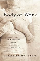 Body of Work: Meditations on Mortality from the Human Anatomy Lab