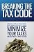 Breaking the Tax Code: America's Leading Tax Professionals Reveal Proven Strategies to Legally Minimize Your Taxes and Keep More of What You Earn