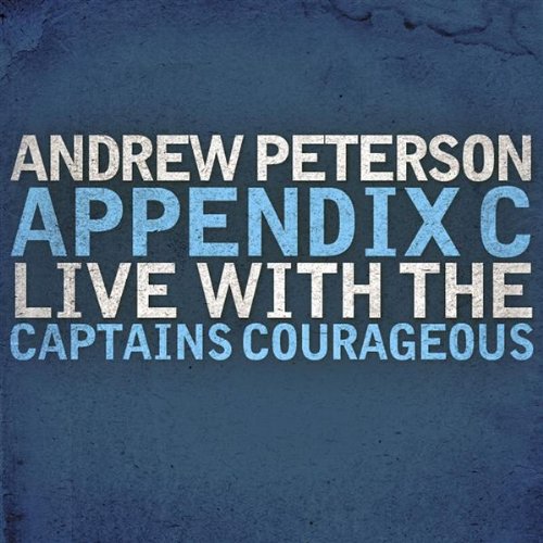 Andrew Peterson - Appendix C: Live with The Captains Courageous