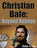 Christian Bale: Beyond Batman