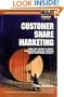 Customer Share Marketing: How the World's Great Marketers Unlock Profits from Customer Loyalty