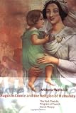 Auguste Comte and the Religion of Humanity: The Post-theistic Program of French Social Theory