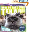 How to Take Over Teh Wurld: a lolcat guide to winning: Lolcats Guide to World Dominashun (Icanhascheezeburger.Com)
