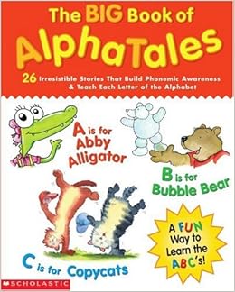 The Big Book of AlphaTales: 26 Irresistible Stories That Build Phonemic ...