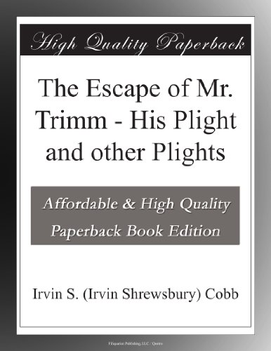 The Escape of Mr. Trimm - His Plight and other Plights