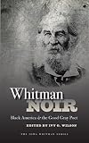 Whitman noir : black America and the good gray poet
