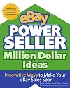 eBay PowerSeller Million Dollar Ideas: Innovative Ways to Make Your eBay Sales Soar