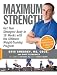 Maximum Strength: Get Your Strongest Body in 16 Weeks with the Ultimate Weight-Training Program