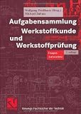 Produkt-Bild: Aufgabensammlung Werkstoffkunde und Werkstoffpr&uuml;fung: Fragen - Antworten (Viewegs Fachb&uuml;cher der Technik)
