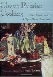 Classic Russian Cooking: Elena Molokhovets' A Gift to Young Housewives