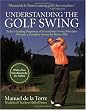 Understanding the Golf Swing: Today's Leading Proponents of Ernest Jones' Swing Principles Presents a Complete System for Better Golf