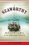 Seaworthy: Adrift with William Willis in the Golden Age of Rafting