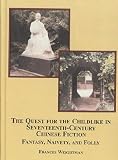 The quest for the childlike in seventeenth-century Chinese fiction : fantasy, naivety, and folly