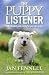 The Puppy Listener: Understanding and Caring for Your New Puppy. Jan Fennell