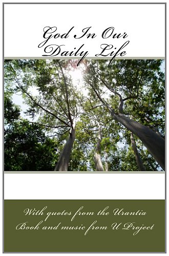 God in our daily life: With quotes from the urantia Book