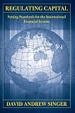 Regulating Capital: Setting Standards for the International Financial System (Cornell Studies in Money)