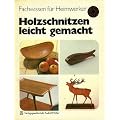 Holzschnitzen leicht gemacht